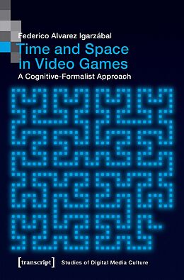 E-Book (pdf) Time and Space in Video Games von Federico Alvarez Igarzábal