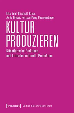 E-Book (pdf) Kultur produzieren von Elke Zobl, Elisabeth Klaus, Anita Moser