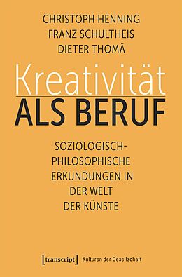 E-Book (pdf) Kreativität als Beruf von Christoph Henning, Franz Schultheis, Dieter Thomä
