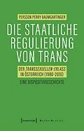 E-Book (pdf) Die staatliche Regulierung von Trans von Persson Perry Baumgartinger