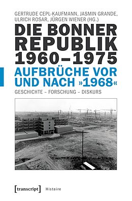E-Book (pdf) Die Bonner Republik 1960-1975 - Aufbrüche vor und nach »1968« von 