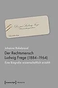 E-Book (pdf) Der Rechtsmensch Ludwig Frege (1884-1964) von Johanna Rakebrand
