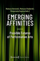 eBook (pdf) Emerging Affinities - Possible Futures of Performative Arts de 