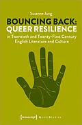 E-Book (pdf) Bouncing Back: Queer Resilience in Twentieth and Twenty-First Century English Literature and Culture von Susanne Jung