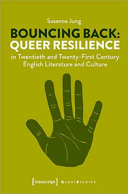 E-Book (pdf) Bouncing Back: Queer Resilience in Twentieth and Twenty-First Century English Literature and Culture von Susanne Jung