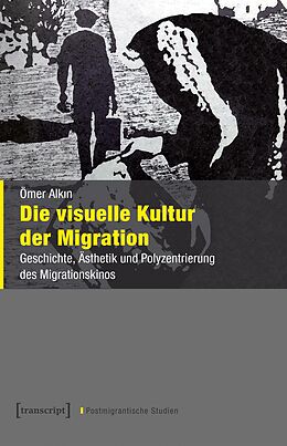 E-Book (pdf) Die visuelle Kultur der Migration von Ömer Alkin