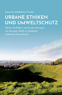 E-Book (pdf) Urbane Ethiken und Umweltschutz von Jeannine-Madeleine Fischer
