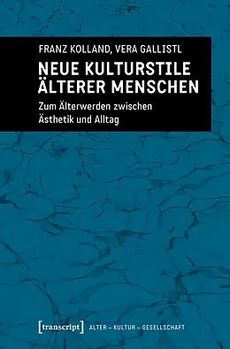 E-Book (pdf) Neue Kulturstile älterer Menschen von Franz Kolland, Vera Gallistl
