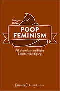 E-Book (pdf) Poop Feminism  Fäkalkomik als weibliche Selbstermächtigung von Gregor Balke