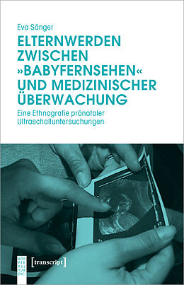 E-Book (pdf) Elternwerden zwischen »Babyfernsehen« und medizinischer Überwachung von Eva Sänger