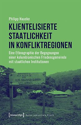 E-Book (pdf) Klientelisierte Staatlichkeit in Konfliktregionen von Philipp Naucke
