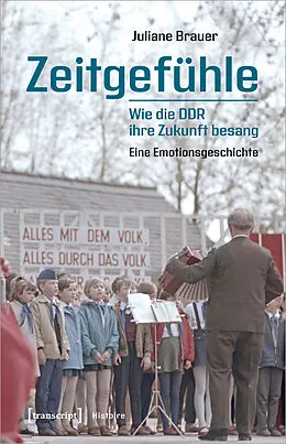 E-Book (pdf) Zeitgefühle  Wie die DDR ihre Zukunft besang von Juliane Brauer