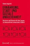 E-Book (pdf) Ernährung, Stadt und soziale Ungleichheit von Hanna Augustin