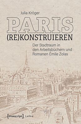 E-Book (pdf) Paris (re)konstruieren von Julia Kröger