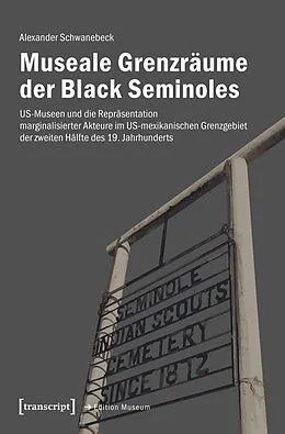 E-Book (pdf) Museale Grenzräume der Black Seminoles von Alexander Schwanebeck