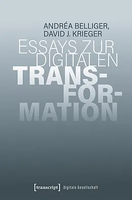 E-Book (pdf) Essays zur digitalen Transformation von Andréa Belliger, David J. Krieger