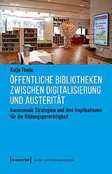 E-Book (pdf) Öffentliche Bibliotheken zwischen Digitalisierung und Austerität von Katja Thiele