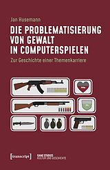 E-Book (pdf) Die Problematisierung von Gewalt in Computerspielen von Jan Husemann