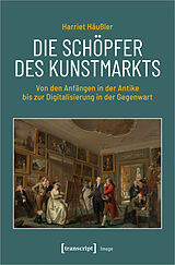 E-Book (pdf) Die Schöpfer des Kunstmarkts von Harriet Häußler