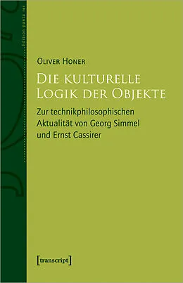 E-Book (pdf) Die kulturelle Logik der Objekte von Oliver Honer