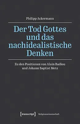 E-Book (pdf) Der Tod Gottes und das nachidealistische Denken von Philipp Ackermann