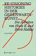E-Book (pdf) Re-Visioning Histories in der Gegenwartskunst von Julia Wolf