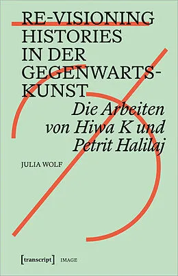 E-Book (pdf) Re-Visioning Histories in der Gegenwartskunst von Julia Wolf