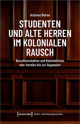 E-Book (pdf) Studenten und Alte Herren im kolonialen Rausch von Andreas Bohne