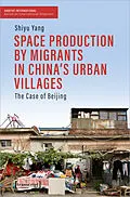 E-Book (pdf) Space Production by Migrants in China's Urban Villages von Shiyu Yang