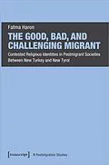 E-Book (pdf) The Good, Bad, and Challenging Migrant von Fatma Haron