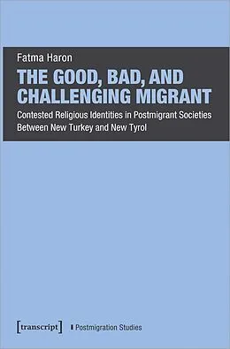 E-Book (pdf) The Good, Bad, and Challenging Migrant von Fatma Haron