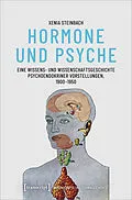 E-Book (pdf) Hormone und Psyche  Eine Wissens- und Wissenschaftsgeschichte psychoendokriner Vorstellungen, 1900-1950 von Xenia Steinbach