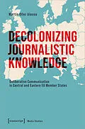 E-Book (pdf) Decolonizing Journalistic Knowledge von Martín Oller Alonso