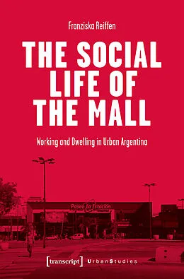 E-Book (pdf) The Social Life of the Mall von Franziska Reiffen