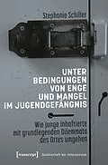 E-Book (pdf) Unter Bedingungen von Enge und Mangel im Jugendgefängnis von Stephanie Schiller