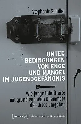 E-Book (pdf) Unter Bedingungen von Enge und Mangel im Jugendgefängnis von Stephanie Schiller