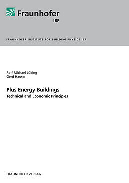 Kartonierter Einband Plus Energy Buildings - Technical and Economic Principles. von Rolf-Michael Lüking, Gerd Hauser