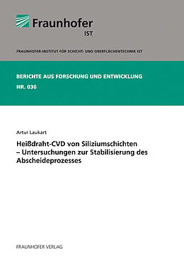 Kartonierter Einband Heißdraht-CVD von Siliziumschichten - Untersuchungen zur Stabilisierung des Abscheideprozesses von Artur Laukart