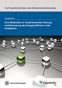Kartonierter Einband Eine Methodik zur modellbasierten Planung und Bewertung der Energieeffizienz in der Produktion von Holger Haag