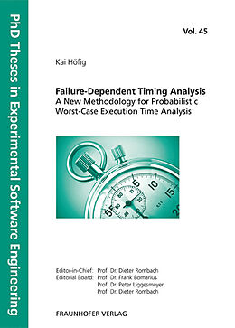 Kartonierter Einband Failure-Dependent Timing Analysis - A New Methodology for Probabilistic Worst-Case Execution Time Analysis. von Kai Höfig