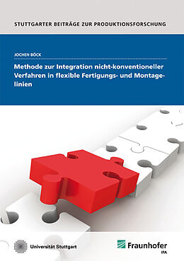 Kartonierter Einband Methode zur Integration nicht-konventioneller Verfahren in flexible Fertigungs- und Montagelinien von Jochen Böck