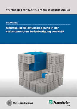 Kartonierter Einband Mehrskalige Belastungsregelung in der variantenreichen Serienfertigung von KMU von Philipp Kroß