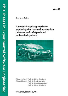 Kartonierter Einband A model-based approach for exploring the space of adaptation behaviors of safety-related embedded systems. von Rasmus Adler