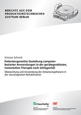 Kartonierter Einband Patientengerechte Gestaltung computerbasierter Anwendungen in der gerätegestützten, motorischen Therapie nach Schlaganfall von Simone Schmid