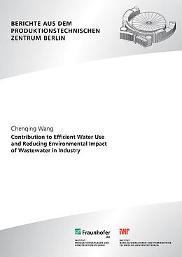 Couverture cartonnée Contribution to efficient water use and reducing environmental impact of wastewater in industry. de Chenqing Wang