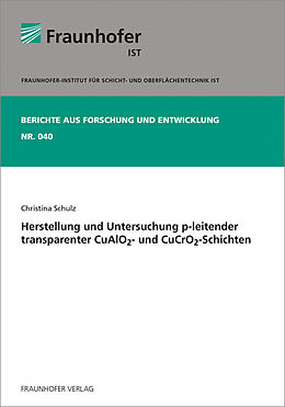 Kartonierter Einband Herstellung und Untersuchung p-leitender transparenter CuAlO2- und CuCrO2-Schichten von Christina Schulz