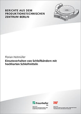 Kartonierter Einband Einsatzverhalten von Schleifbändern mit hochharten Schleifmitteln von Florian Heitmüller