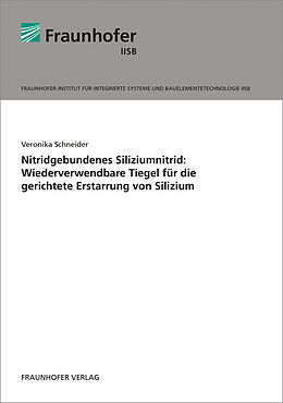 Kartonierter Einband Nitridgebundenes Siliziumnitrid: Wiederverwendbare Tiegel für die gerichtete Erstarrung von Silizium von Veronika Schneider