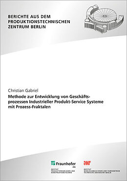 Kartonierter Einband Methode zur Entwicklung von Geschäftsprozessen Industrieller Produkt-Service Systeme mit Prozess-Fraktalen von Christian Gabriel