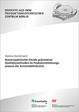 Kartonierter Einband Nutzenoptimierter Einsatz präventiver Qualitätsmethoden im Produktentstehungsprozess der Automobilindustrie von Markus Heintzmann